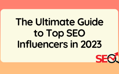 The Ultimate Guide to Top SEO Influencers in 2023